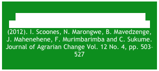 NEW! &#10;Livelihoods after land reform in Zimbabwe: Understanding processes of rural differentiation (2012). I. Scoones, N. Marongwe, B. Mavedzenge, J. Mahenehene, F. Murimbarimba and C. Sukume. Journal of Agrarian Change Vol. 12 No. 4, pp. 503–527